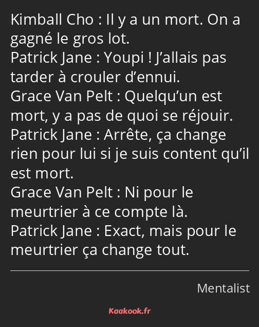 Il y a un mort. On a gagné le gros lot. Youpi ! J’allais pas tarder à crouler d’ennui. Quelqu’un…