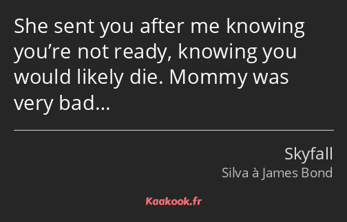 She sent you after me knowing you’re not ready, knowing you would likely die. Mommy was very bad…