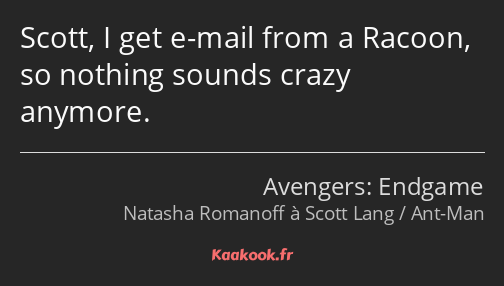 Scott, I get e-mail from a Racoon, so nothing sounds crazy anymore.