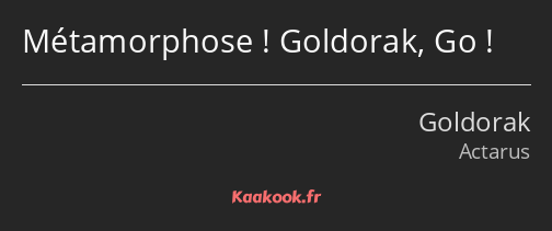 Métamorphose ! Goldorak, Go !