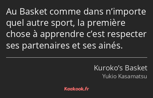Au Basket comme dans n’importe quel autre sport, la première chose à apprendre c’est respecter ses…