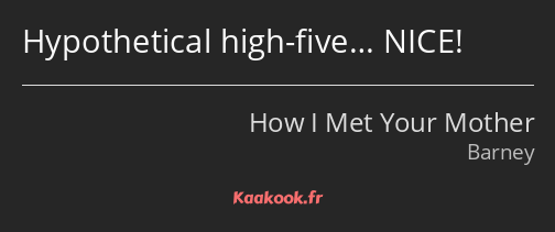 Hypothetical high-five… NICE!