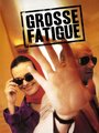 Affiche de Grosse fatigue