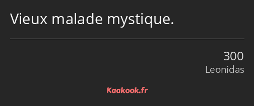 Vieux malade mystique.