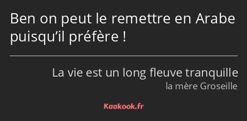 Ben on peut le remettre en Arabe puisqu’il préfère !