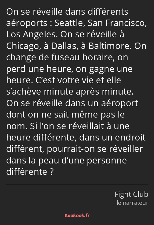 On se réveille dans différents aéroports : Seattle, San Francisco, Los Angeles. On se réveille à…