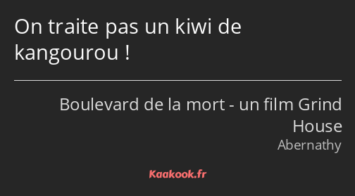 On traite pas un kiwi de kangourou !