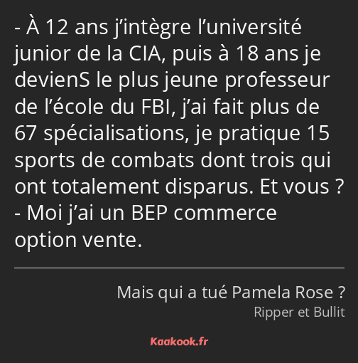 À 12 ans j’intègre l’université junior de la CIA, puis à 18 ans je devienS le plus jeune professeur…