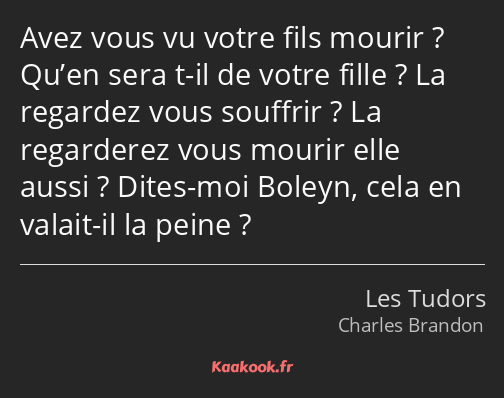 Avez vous vu votre fils mourir ? Qu’en sera t-il de votre fille ? La regardez vous souffrir ? La…