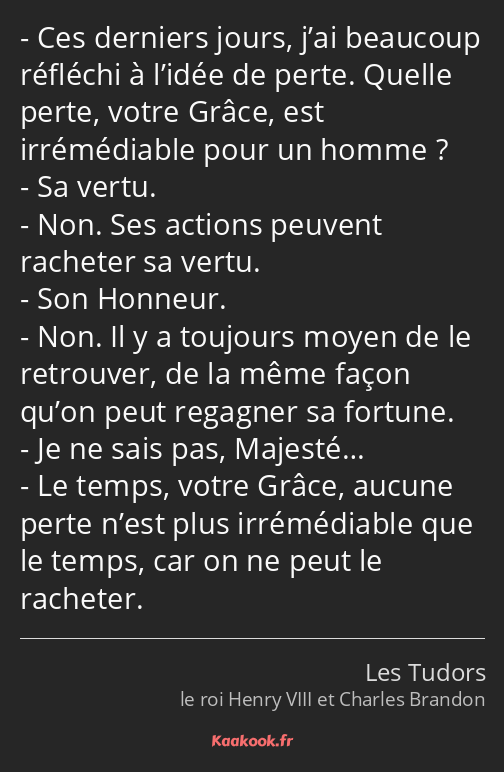 Ces derniers jours, j’ai beaucoup réfléchi à l’idée de perte. Quelle perte, votre Grâce, est…