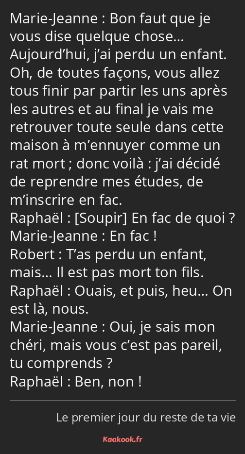 Bon faut que je vous dise quelque chose… Aujourd’hui, j’ai perdu un enfant. Oh, de toutes façons…