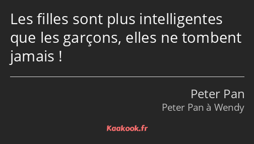 Les filles sont plus intelligentes que les garçons, elles ne tombent jamais !