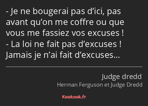 Je ne bougerai pas d’ici, pas avant qu’on me coffre ou que vous me fassiez vos excuses ! La loi ne…