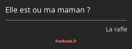 Elle est ou ma maman ?