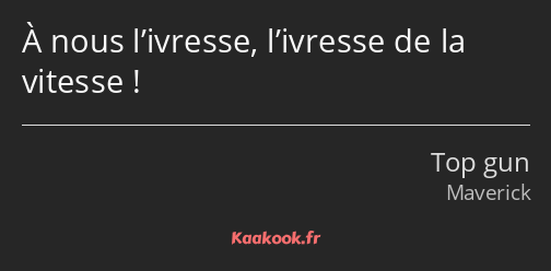 À nous l’ivresse, l’ivresse de la vitesse !