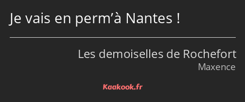 Je vais en perm’à Nantes !