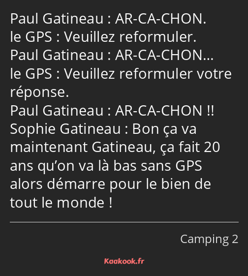 AR-CA-CHON. Veuillez reformuler. AR-CA-CHON… Veuillez reformuler votre réponse. AR-CA-CHON !! Bon…