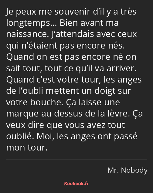 Je peux me souvenir d’il y a très longtemps… Bien avant ma naissance. J’attendais avec ceux qui…