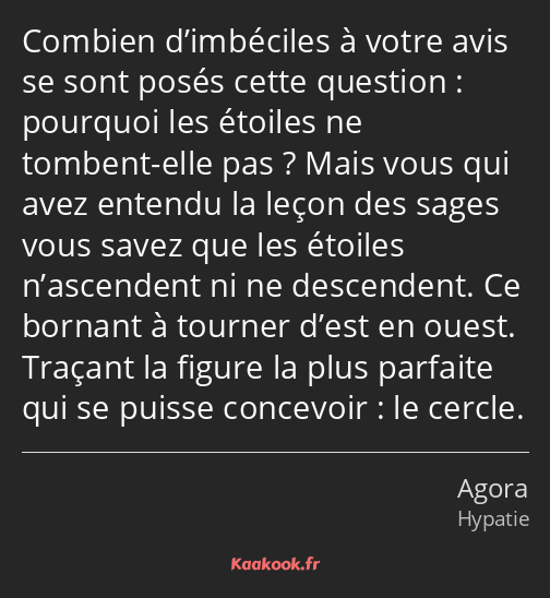 Combien d’imbéciles à votre avis se sont posés cette question : pourquoi les étoiles ne tombent…