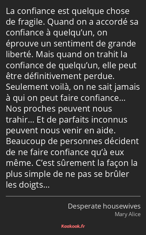 La confiance est quelque chose de fragile. Quand on a accordé sa confiance à quelqu’un, on éprouve…