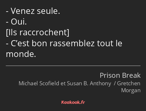 Venez seule. Oui. C’est bon rassemblez tout le monde.