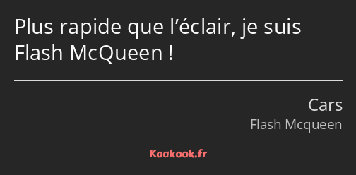 Plus rapide que l’éclair, je suis Flash McQueen !