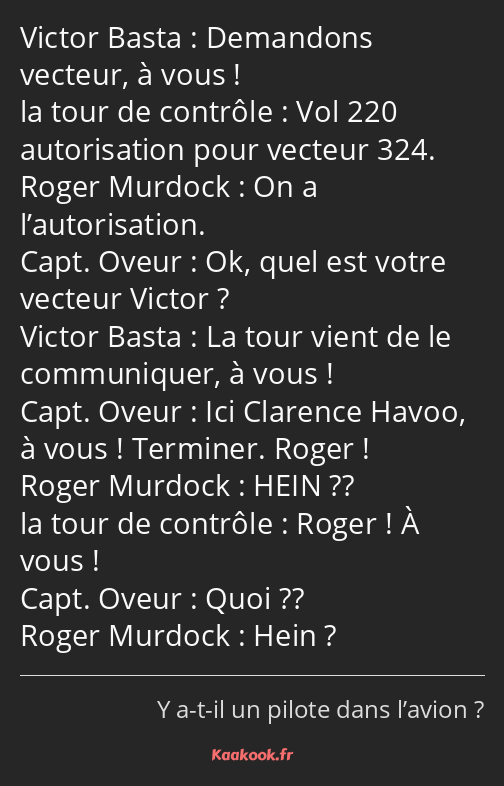 Demandons vecteur, à vous ! Vol 220 autorisation pour vecteur 324. On a l’autorisation. Ok, quel…