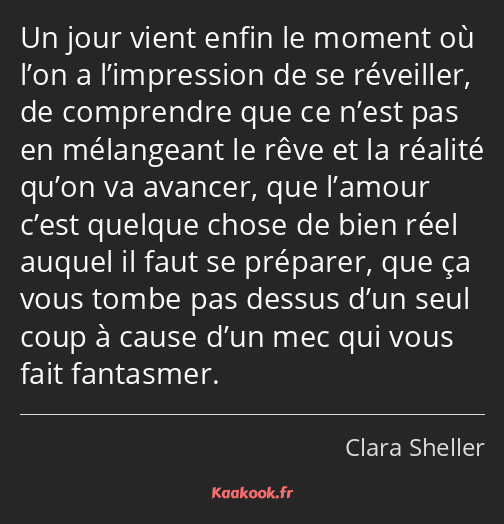 Un jour vient enfin le moment où l’on a l’impression de se réveiller, de comprendre que ce n’est…