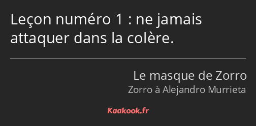 Leçon numéro 1 : ne jamais attaquer dans la colère.