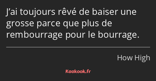 J’ai toujours rêvé de baiser une grosse parce que plus de rembourrage pour le bourrage.