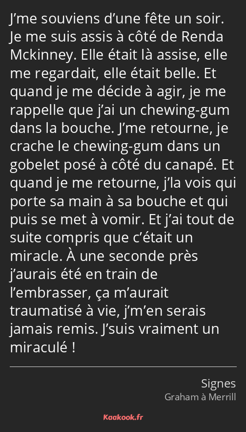 J’me souviens d’une fête un soir. Je me suis assis à côté de Renda Mckinney. Elle était là assise…