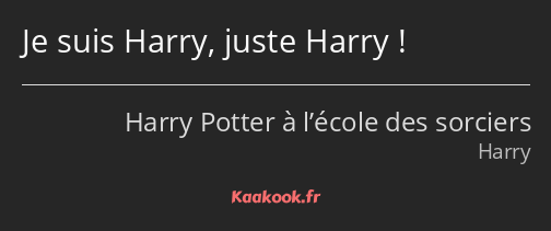 Je suis Harry, juste Harry !