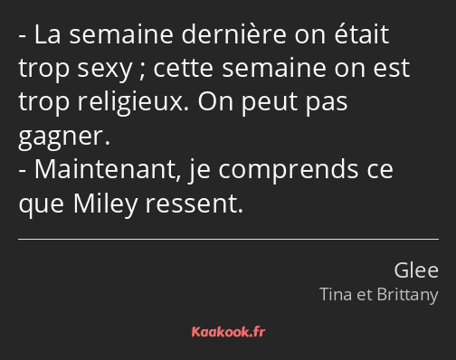 La semaine dernière on était trop sexy ; cette semaine on est trop religieux. On peut pas gagner…