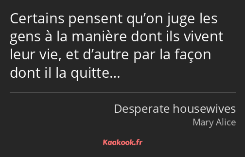 Certains pensent qu’on juge les gens à la manière dont ils vivent leur vie, et d’autre par la façon…