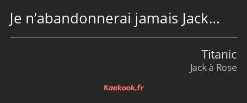 Je n’abandonnerai jamais Jack…