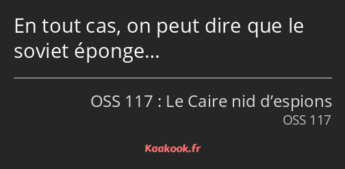 En tout cas, on peut dire que le soviet éponge…