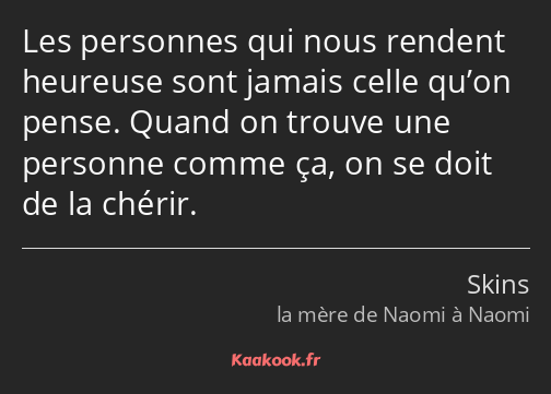 Les personnes qui nous rendent heureuse sont jamais celle qu’on pense. Quand on trouve une personne…