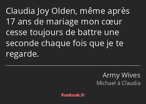 Claudia Joy Olden, même après 17 ans de mariage mon cœur cesse toujours de battre une seconde…