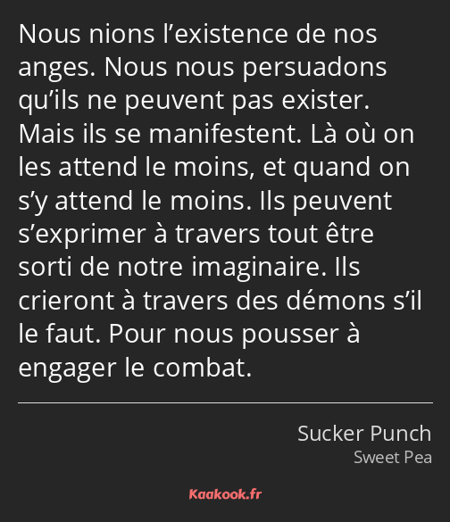 Nous nions l’existence de nos anges. Nous nous persuadons qu’ils ne peuvent pas exister. Mais ils…