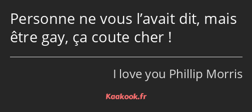 Personne ne vous l’avait dit, mais être gay, ça coute cher !