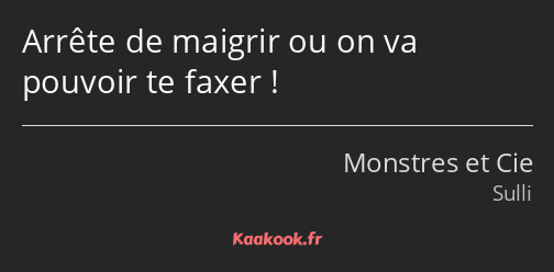 Arrête de maigrir ou on va pouvoir te faxer !