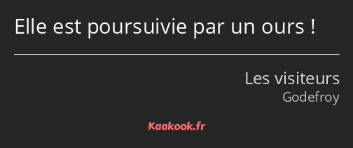 Elle est poursuivie par un ours !