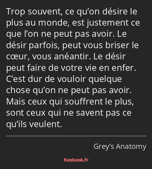 Trop souvent, ce qu’on désire le plus au monde, est justement ce que l’on ne peut pas avoir. Le…