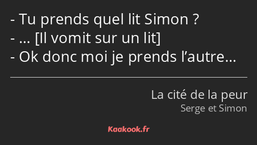 Tu prends quel lit Simon ? … Ok donc moi je prends l’autre…