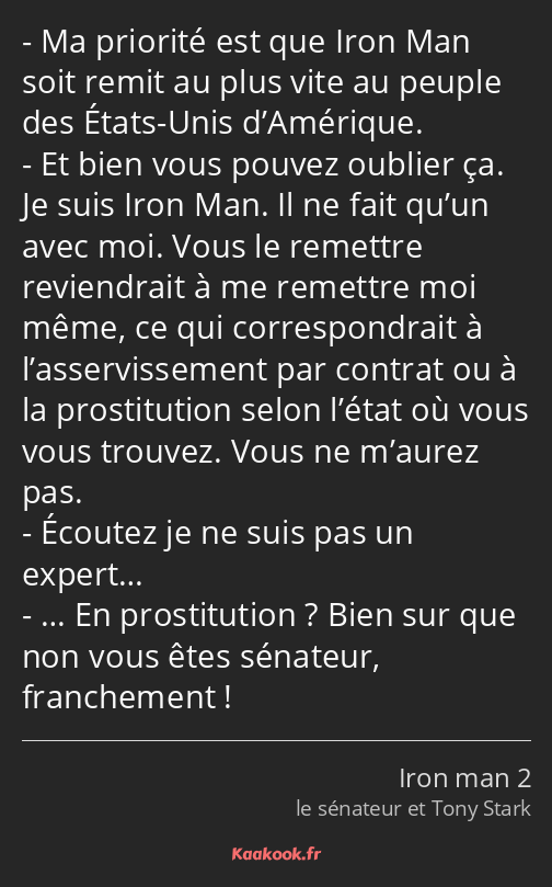 Ma priorité est que Iron Man soit remit au plus vite au peuple des États-Unis d’Amérique. Et bien…