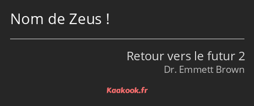 Nom de Zeus !