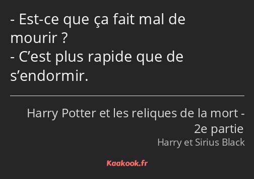 Est-ce que ça fait mal de mourir ? C’est plus rapide que de s’endormir.