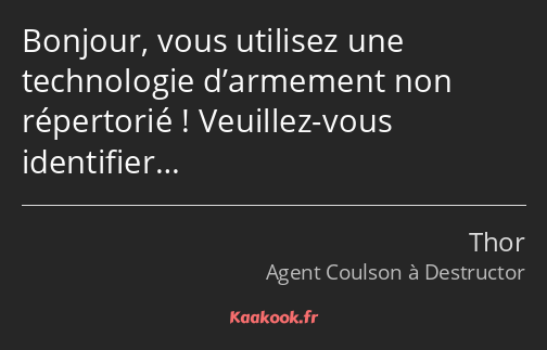 Bonjour, vous utilisez une technologie d’armement non répertorié ! Veuillez-vous identifier…