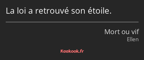 La loi a retrouvé son étoile.