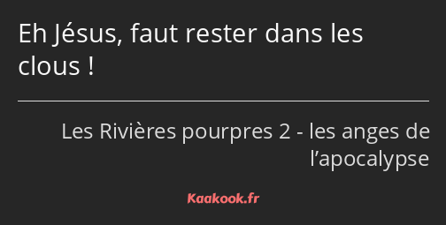 Eh Jésus, faut rester dans les clous !